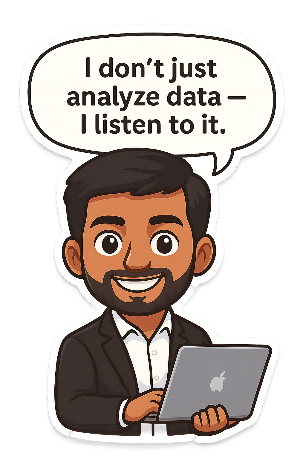 I don't just analyze data — I listen to it.